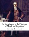 An Introduction to the Principles of Morals and Legislation: Jeremy Bentham - Jeremy Bentham - 9781537382401