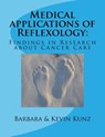 Medical applications of Reflexology: : Findings in Research about Cancer Care - Kevin Kunz - 9781537416335