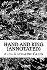 Hand and Ring (Annotated) - Anna Katharine Green - 9781537481715