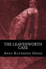 The Leavenworth Case - Anna Katherine Green - 9781537638478