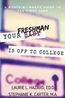 Your Freshman Is Off To College: A Month-by-Month Guide to the First Year - CARTER,  M. a. Stephanie K. - 9781537682341