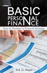 Basic Personal Finance: How to Maintain a Financial Strategy - Kirk G. Meyer - 9781537797441