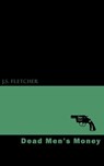 Dead Men's Money - J. S. Fletcher - 9781537802619