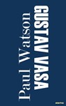 Gustav Vasa - Paul Watson - 9781537803760