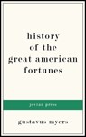 History of the Great American Fortunes - Gustavus Myers - 9781537803845