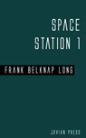 Space Station 1 - Frank Belknap Long - 9781537806945