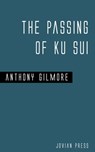 The Passing of Ku Sui - Anthony Gilmore - 9781537808505