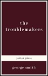 The Troublemakers - George Smith - 9781537808666
