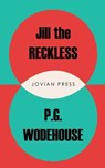 Jill the Reckless - P. G. Wodehouse - 9781537809014