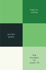 The Mystery of Room 75 - Fred M. White - 9781537809526