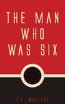 The Man Who Was Six - F. L. Wallace - 9781537809816