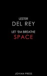 Let 'Em Breathe Space - Lester Del Rey - 9781537814001
