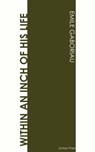 Within an Inch of His Life - Emile Gaboriau - 9781537818801