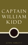 Captain William Kidd - John Abbott - 9781537820552