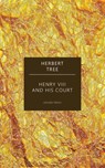 Henry the Eighth and His Court - Herbert Tree - 9781537822488