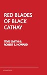 Red Blades of Black Cathay - Robert E. Howard ; Tevis Smith - 9781537823416