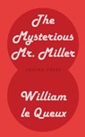 The Mysterious Mr. Miller - William Le Queux - 9781537823768