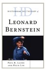 Historical Dictionary of Leonard Bernstein - Paul R. Laird ; Hsun Lin - 9781538113448