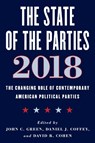 The State of the Parties 2018 - John C. Green ; Daniel J. Coffey ; David B. Cohen - 9781538117651