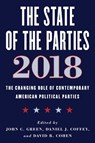 The State of the Parties 2018 - John C. Green ; Daniel J. Coffey ; David B. Cohen - 9781538117668