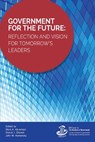 Government for the Future - Mark A. Abramson ; Daniel J. Chenok ; John M. Kamensky - 9781538121702
