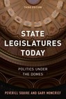 State Legislatures Today - Peverill Squire ; Gary Moncrief - 9781538123362
