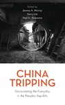 China Tripping - Jeremy A. Murray ; Perry Link ; Paul G. Pickowicz - 9781538123690