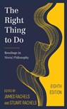 The Right Thing to Do - James (University of Alabama Rachels ; Stuart (University of Alabama Rachels - 9781538127926