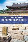 A Concise History of Premodern Korea - Michael J. Seth - 9781538129012