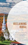 Reclaiming Rural - Allen T. Stanton - 9781538135242