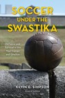 Soccer under the Swastika - Kevin E. Simpson - 9781538138694