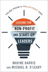 Lessons for Nonprofit and Start-Up Leaders - Maxine Harris ; Michael B. O'Leary - 9781538139417