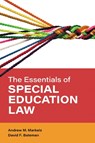 The Essentials of Special Education Law - Andrew M. Markelz ; David F. Bateman - 9781538150023