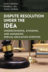 Dispute Resolution Under the IDEA - David F. Bateman ; Mitchell L. Yell ; Jonas S. Dorego - 9781538156155