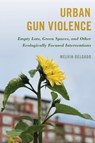 Urban Gun Violence - Melvin Delgado - 9781538166451