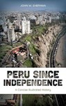 Peru since Independence - John W. Sherman - 9781538173404