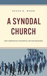 A Synodal Church - Susan K. Wood - 9781538183168