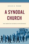 A Synodal Church - Susan K. Wood - 9781538183175