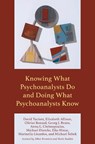 Knowing What Psychoanalysts Do and Doing What Psychoanalysts Know - David Tuckett ; Elizabeth Allison ; Olivier Bonard ; Georg J. Bruns - 9781538188101