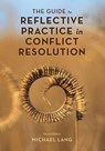 The Guide to Reflective Practice in Conflict Resolution - Michael Lang - 9781538188958