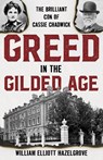 Greed in the Gilded Age - William Elliott Hazelgrove - 9781538189405