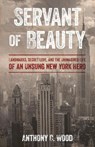 Servant of Beauty - Anthony C. Wood - 9781538194201