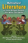 Multicultural Literature for Latino Bilingual Children - Ellen Riojas Clark ; Belinda Bustos Flores ; Daniel Alejandro Gonzalez - 9781538195505