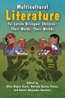 Multicultural Literature for Latino Bilingual Children - Ellen Riojas Clark ; Belinda Bustos Flores ; Daniel Alejandro Gonzalez - 9781538195512