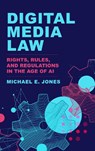 Digital Media Law - Michael E. (University of Massachusetts Jones - 9781538196915