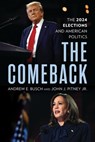 The Comeback: The 2024 Elections and American Politics - Andrew E. Busch - 9781538197585