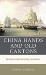 China Hands and Old Cantons - John M. Carroll - 9781538198834