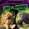 Lion vs. Komodo Dragon - Janey Levy - 9781538219331