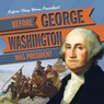 Before George Washington Was President - LEVY,  Janey - 9781538232545
