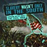 Slavery Wasn't Only in the South: Exposing Myths about the Civil War - Katie Kawa - 9781538237564